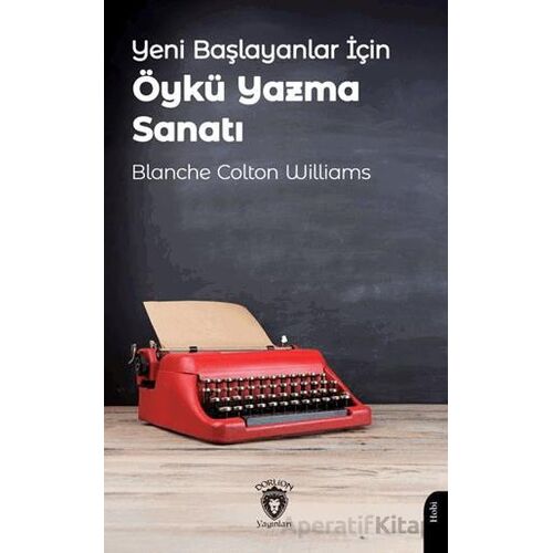 Yeni Başlayanlar İçin Öykü Yazma Sanatı - Dorlion Yayınları