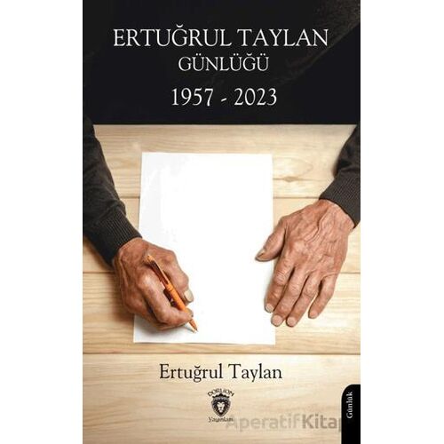 Ertuğrul Taylan Günlüğü 1957 - 2023 - Ertuğrul Taylan - Dorlion Yayınları