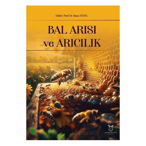 Bal Arısı ve Arıcılık - Banu Yücel - Akademisyen Kitabevi