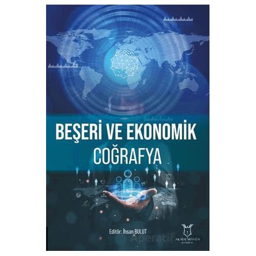 Beşeri ve Ekonomik Coğrafya - Kolektif - Akademisyen Kitabevi