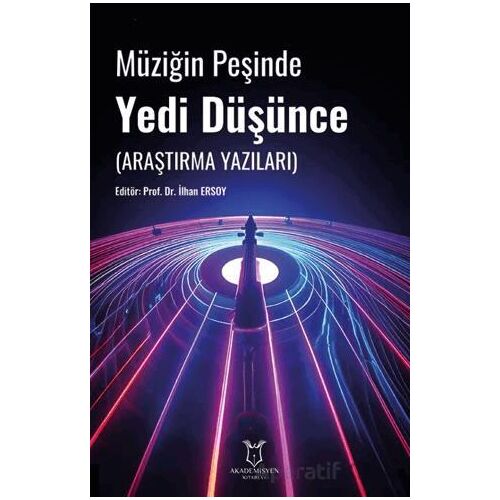 Müziğin Peşinde Yedi Düşünce (Araştırma Yazıları) - Kolektif - Akademisyen Kitabevi
