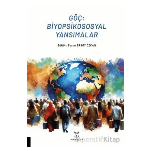 Göç: Biyopsikososyal Yansımalar - Kolektif - Akademisyen Kitabevi