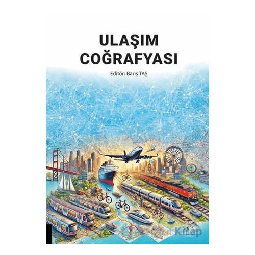 Ulaşım Coğrafyası - Kollektif - Akademisyen Kitabevi