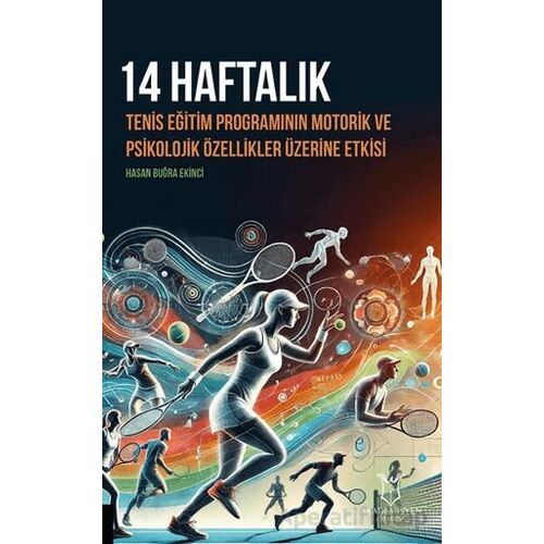 14 Haftalık Tenis Eğitim Programının Motorik ve Psikolojik Özellikler Üzerine Etkisi