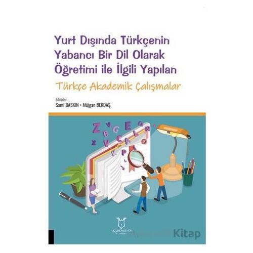 Yurt Dışında Türkçenin Yabancı Bir Dil Olarak Öğretimi ile İlgili Yapılan Türkçe Akademik Çalışmalar