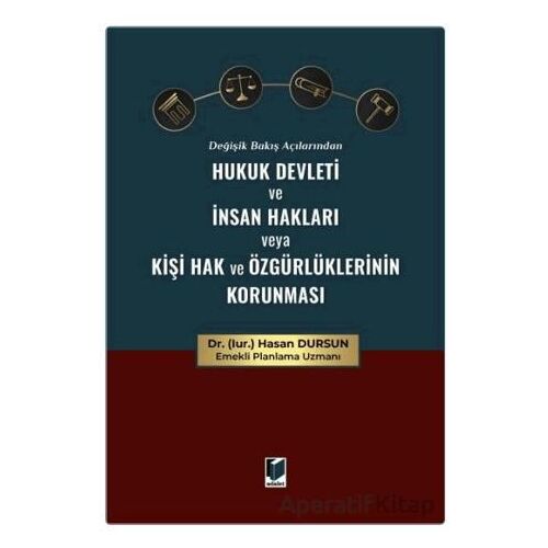 Değişik Bakış Açılarından Hukuk Devleti ve İnsan Hakları veya Kişi Hak ve Özgürlüklerinin Korunması