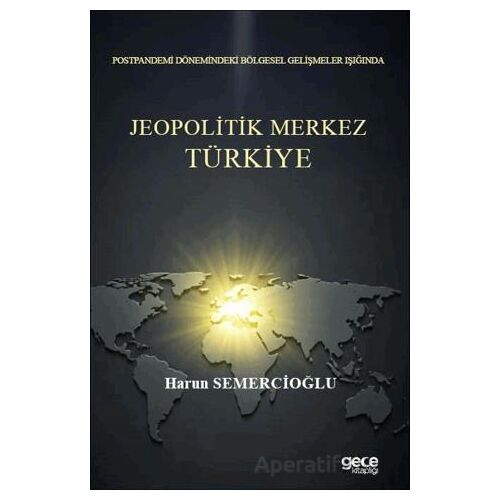 Postpandemi Dönemindeki Bölgesel Gelişmeler Işığında Jeopolitik Merkez Türkiye