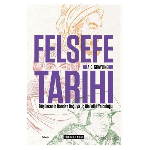 Felsefe Tarihi: Düşüncenin Batıdan Doğuya Üç Bin Yıllık Yolculuğu