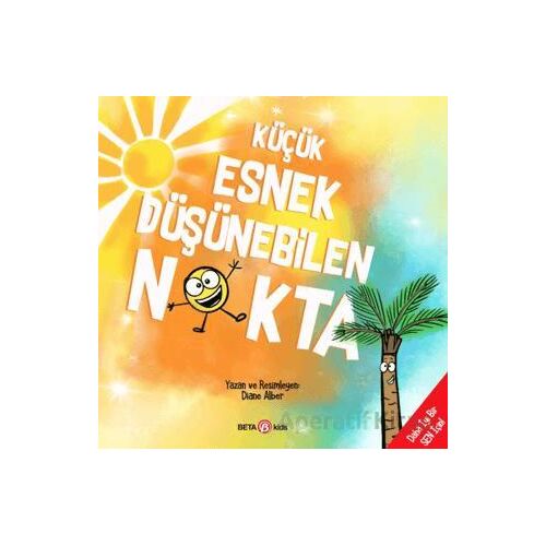 Küçük Esnek Düşünebilen Nokta - Diane Alber - Beta Kids