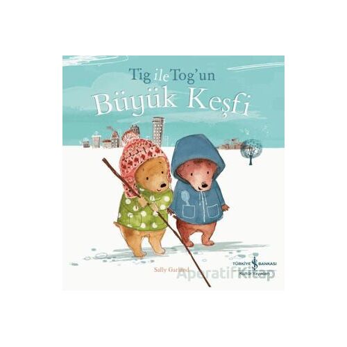 Tig İle Togun Büyük Keşfi - Sally Garland - İş Bankası Kültür Yayınları
