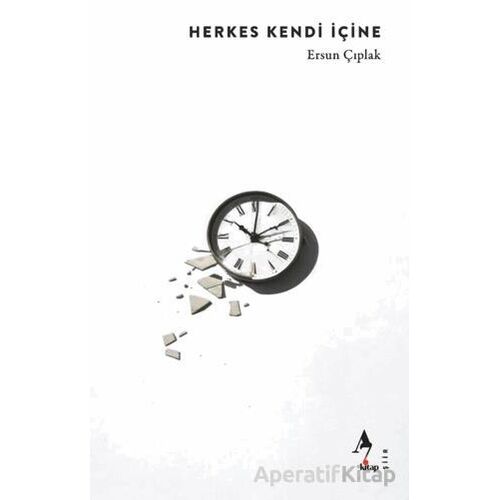 Herkes Kendi İçine - Ersun Çıplak - A7 Kitap