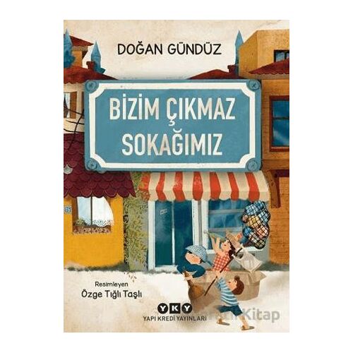 Bizim Çıkmaz Sokağımız - Doğan Gündüz - Yapı Kredi Yayınları
