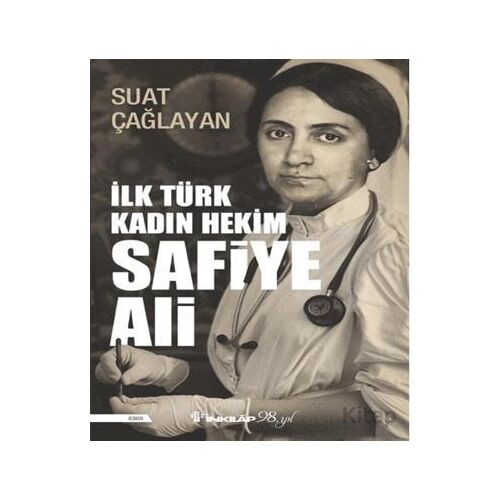 İlk Türk Kadın Hekim Safiye Ali - Suat Çağla - İnkılap Kitabevi