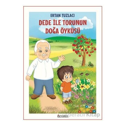 Dede İle Torunun Doğa Öyküsü - Ertan Tuzlacı - Özyürek Yayınları