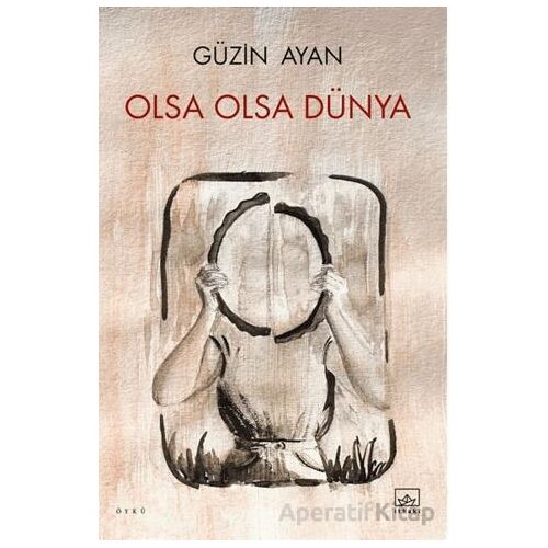 Olsa Olsa Dünya - Güzin Ayan - İthaki Yayınları
