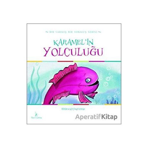 Karamelin Yolculuğu - Birsen Küçükyılmaz - Mavi Uçurtma Yayınları