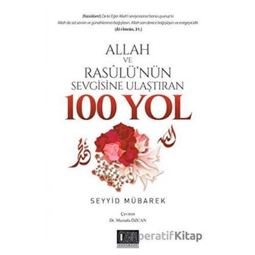 Allah Ve Resulünün Sevgisine Ulaştıran 100 Yol - Seyyid Mübarek - Özgü Yayıncılık