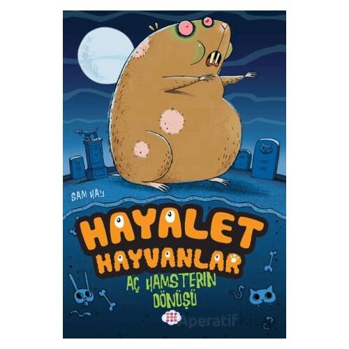 Aç Hamsterın Dönüşü/ Hayalet Hayvanlar - Sam Hay - Dokuz Çocuk