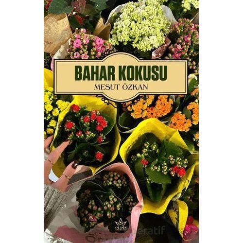 Bahar Kokusu - Mesut Özkan - Elpis Yayınları