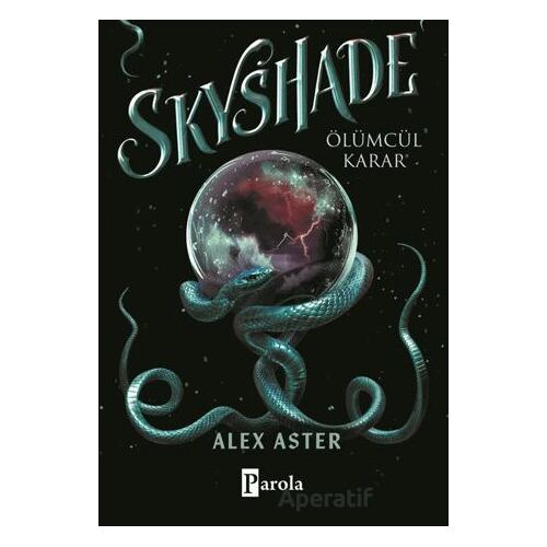 Skyshade-Ölümcül Karar - Alex Aster - Parola Yayınları