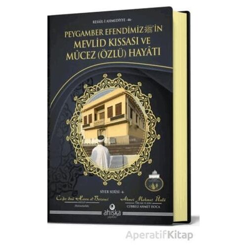 Peygamber Efendimizin Mevlid Kıssası Ve Mucez Hayatı - Ahmet Mahmut Ünlü - Ahıska Yayınevi