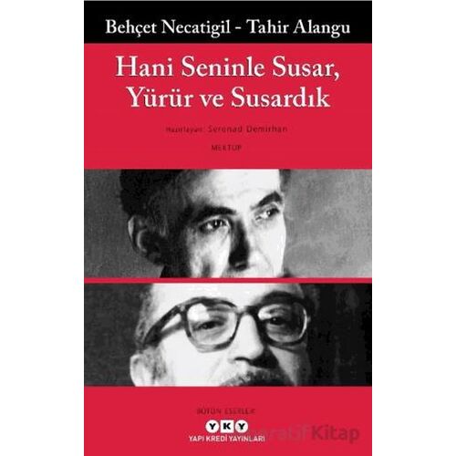 Hani Seninle Susar, Yürür ve Susardık - Tahir Alangu - Yapı Kredi Yayınları