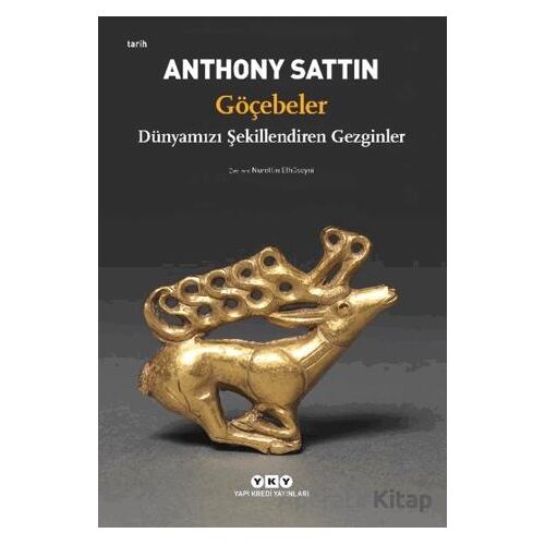 Göçebeler – Dünyamızı Şekillendiren Gezginler - Anthony Sattin - Yapı Kredi Yayınları