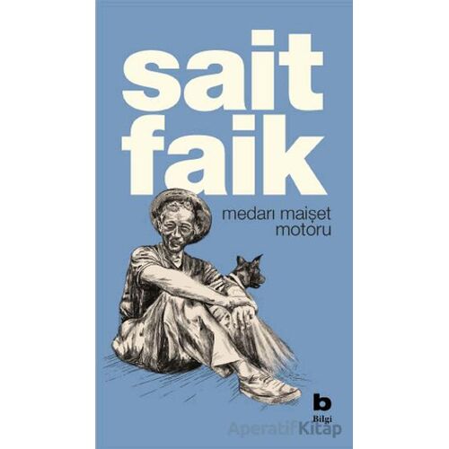Medarı Maişet Motoru - Sait Faik Abasıyanık - Bilgi Yayınevi