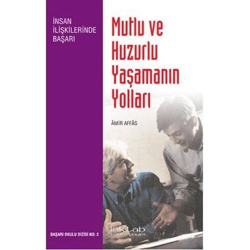 Mutlu ve Huzurlu Yaşamanın Yolları - Amir Affas - İnkılab Yayınları