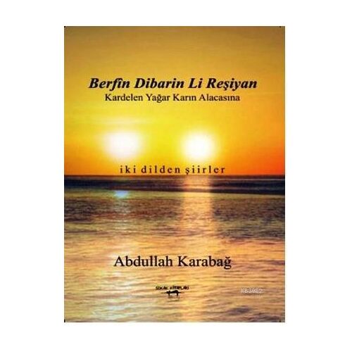 Berfin Dibarin Li Reşiyan / Kardelen Yağar Karın Alacasına - Abdullah Karabağ - Sokak Kitapları