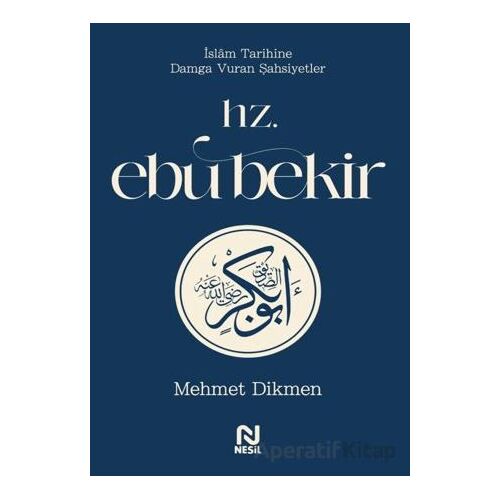 Hz. Ebu Bekir - Mehmet Dikmen - Nesil Yayınları