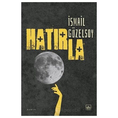 Hatırla - İsmail Güzelsoy - İthaki Yayınları