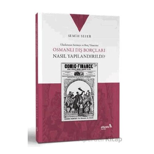 Osmanlı Dış Borçları Nasıl Yapılandırıldı? - Semih Sefer - Albaraka Yayınları
