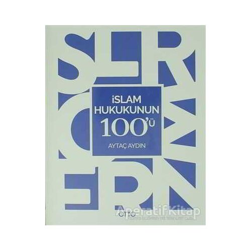 İslam Hukukunun 100ü - Aytaç Aydın - Otto Yayınları