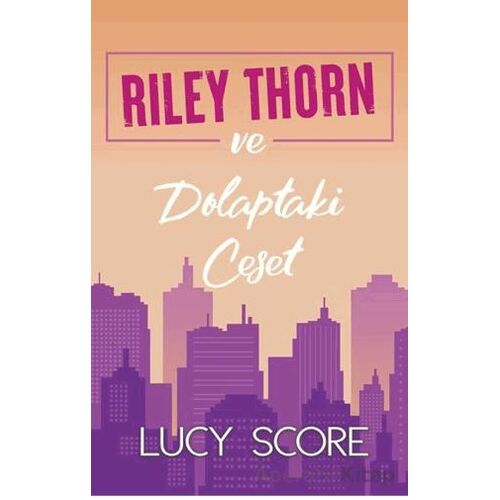 Riley Thorn ve Dolaptaki Ceset - Lucy Score - Martı Yayınları