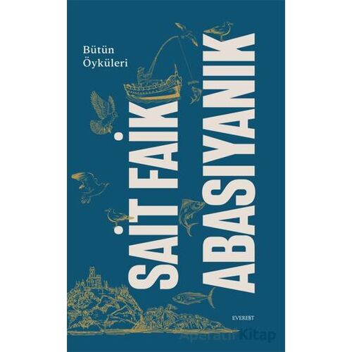Sait Faik Abasıyanık Bütün Öyküleri - Sait Faik Abasıyanık - Everest Yayınları
