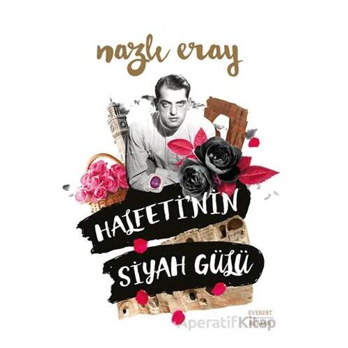 Halfeti’nin Siyah Gülü - Nazlı Eray - Everest Yayınları