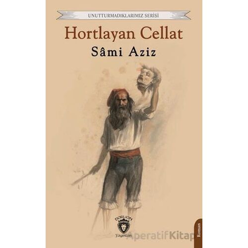 Hortlayan Cellat - Sami Aziz - Dorlion Yayınları