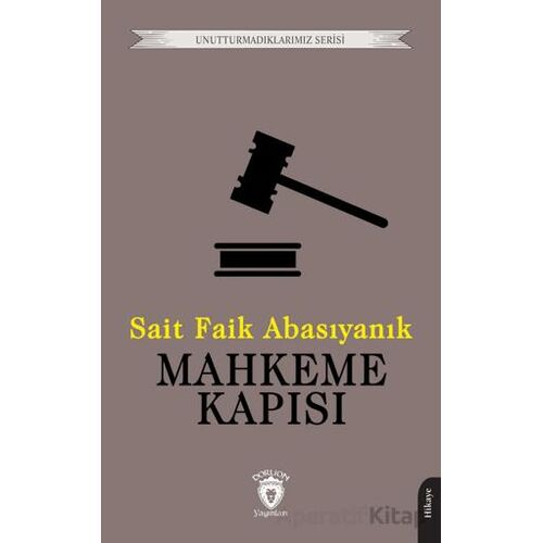 Mahkeme Kapısı - Sait Faik Abasıyanık - Dorlion Yayınları