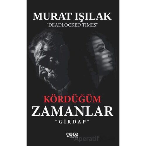 Kördüğüm Zamanlar - Murat Işılak - Gece Kitaplığı