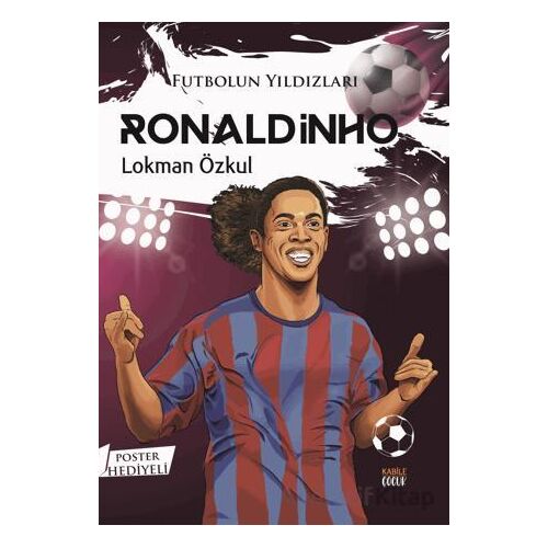 Futbolun Yıldızları Ronaldinho (Poster Hediyeli) - Lokman Özkul - Kabile Çocuk