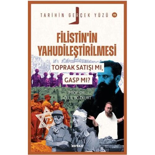 Filistin’in Yahudileştirilmesi; Toprak Satışı mı, Gasp mı? - Celil Bozkurt - Beyan Yayınları