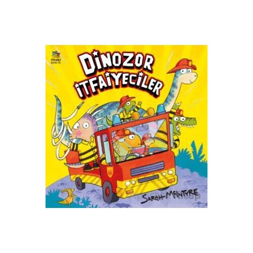 Dinozor İtfaiyeciler - Sarah McIntyre - İthaki Çocuk Yayınları