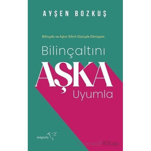 Bilinçaltını Aşka Uyumla - Ayşen Bozkuş - Müptela Yayınları
