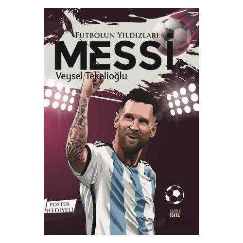 Futbolun Yıldızları Messi (Poster Hediyeli) - Veysel Tekelioğlu - Kabile Çocuk