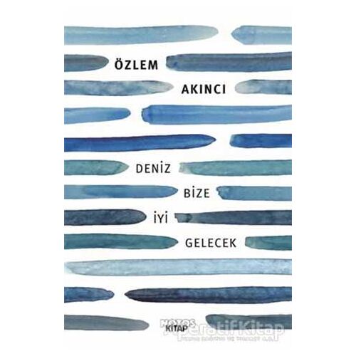 Deniz Bize İyi Gelecek - Özlem Akıncı - Notos Kitap