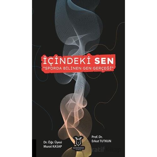 İçindeki Sen “Sporda Bilinen Gen Gerçeği” - Murat Kasapsaraçoğlu - Akademisyen Kitabevi