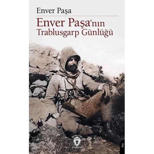 Enver Paşa’nın Trablusgarp Günlüğü - Enver Paşa - Dorlion Yayınları