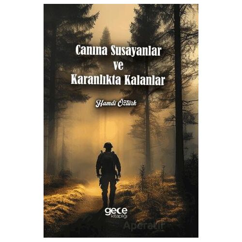 Canına Susayanlar ve Karanlıkta Kalanlar - Hamdi Öztürk - Gece Kitaplığı