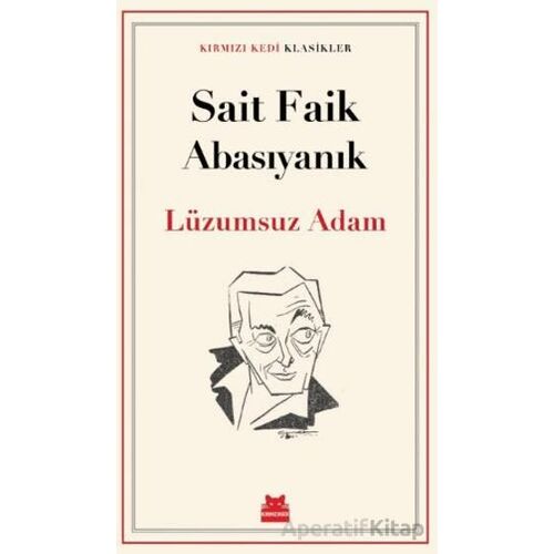 Lüzumsuz Adam - Sait Faik Abasıyanık - Kırmızı Kedi Yayınevi